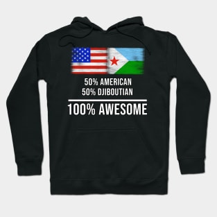 50% American 50% Djiboutian 100% Awesome - Gift for Djiboutian Heritage From Djibouti Hoodie